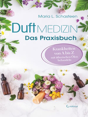 cover image of Duftmedizin – Das Praxisbuch – Krankheiten von a bis Z mit ätherischen Ölen behandeln